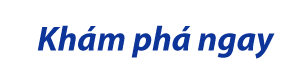 Khám phá ngay